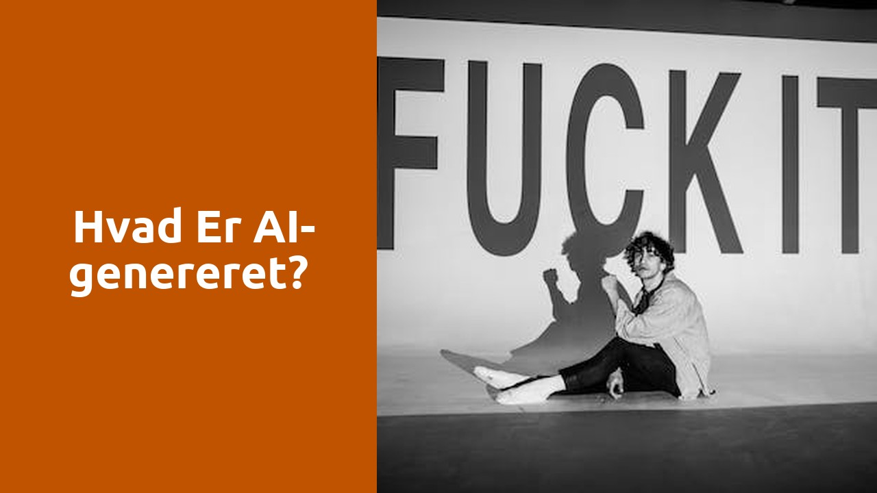  Hvad er AI-genereret?